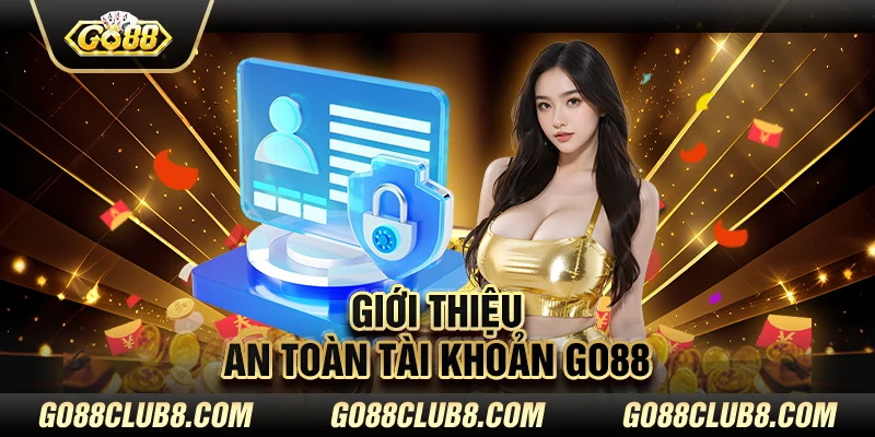 Giới thiệu an toàn tài khoản Go88